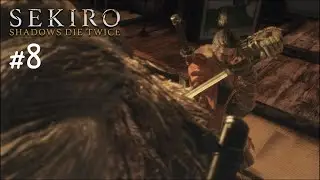 SEKIRO: SHADOWS DIE TWICE #8