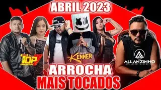 ARROCHA MAIS TOCADOS - ABRIL 2023