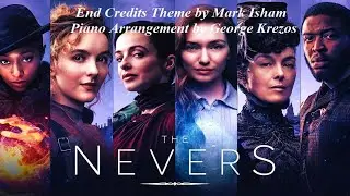 THE NEVERS (HBO Series 2021) End Credits Theme - Mark Isham (Piano Solo)