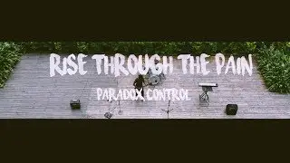RISE THROUGH THE PAIN (4K)  -OFFICIAL MUSIC VIDEO BY PARADOX CONTROL