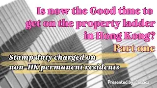 Good time to get on the property ladder|Introduction of Stamp duties|2023 HK Address Policy|Part 2/2