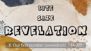 Bite #8 - Our first number conundrum: 144,000