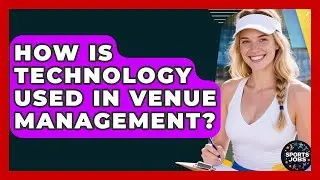 How Is Technology Used In Venue Management? - Sports Jobs
