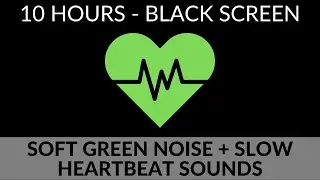 SOFT GREEN NOISE AND SLOW HEARTBEAT SOUND EFFECT