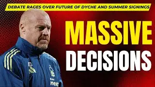 Nottingham Forest face massive decisions over Sean Dyche and summer signings