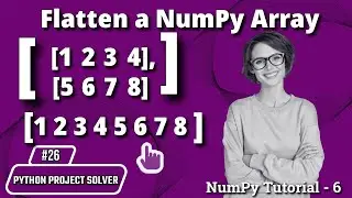 #26 Python NumPy Tutorial: How to Flatten a NumPy Array | Array Flattening Explained | हिंदी में