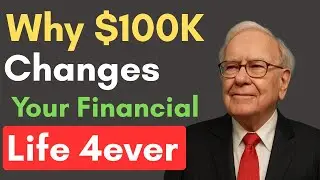 Warren Buffet : Why $100K Changes Your Financial Life Forever