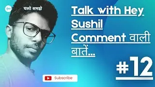 Hey Sushil कमेंट के जबाब Comment Questions Answer #12