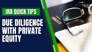 Self Directed IRA Private Equity Investing - A Due Diligence Walk-Through - Nuview Trust Company