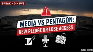 Pentagon&rsquo;s New Rules Require Media Pledge &mdash; Journalists Push Back Big Time | Global Glimpse