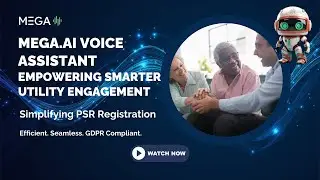 Smarter Utility Engagement: Revolutionizing PSR Registration with MEGA.AI's Voice Assistant