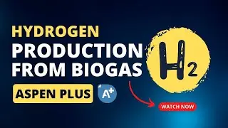Hydrogen Production from Biogas using Aspen Plus | Process Simulation Explained
