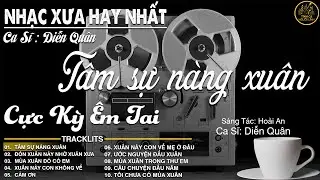 TÂM SỰ NÀNG XUÂN ➤ Nhạc Xưa DIỄN QUÂN Nghe Cực Êm TAI - LK Nhạc Xuân BÍNH NGỌ 2026 Nghe Là Thấy Tết
