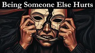 The Exhaustion of Being Someone Else