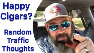 Happy Cigars? - Random Traffic Thoughts