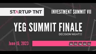 YEG Summit Finale – Startup TNT Investment Summit VII