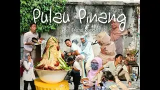 Trip Pulau Pinang 2021