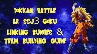 Руководство по созданию команды и связям с друзьями LR SSJ3 Goku! || DBZ Dokkan Battle