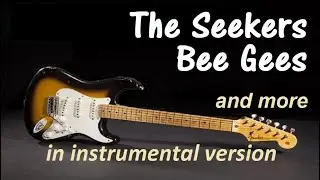 The Seekers, Bee Gees and others in instrumental version