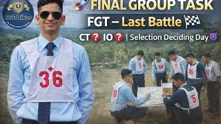 FINAL GROUP TASK (FGT) &ndash; The Last Battle | CT ❓ IO ❓ | Selection Deciding Day | SSB Experience