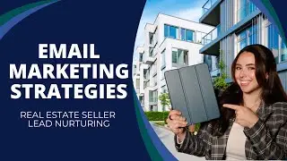 The Power of Email Marketing in Real Estate Seller Lead Nurturing
