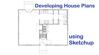 How To Develop a House Plan in Sketchup
