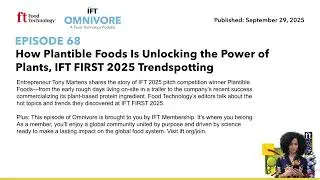 How Plantible Foods Is Unlocking the Power of Plants, IFT FIRST 2025 Trendspotting | Omnivore 68
