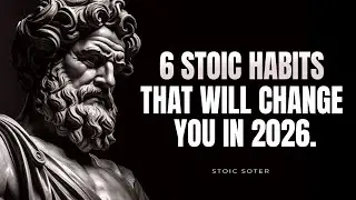 6 STOIC HABITS THAT WILL TRANSFORM YOU IN 2026 | Master Your Mind & Discipline