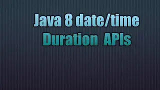 Java 8 date/time Duration&nbsp; APIs