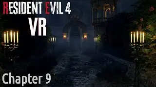 Resident Evil 4 Remake VR &ndash; Chapter 9 | VR Gameplay (No Commentary)