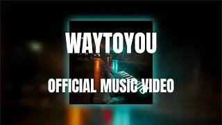 WayToYou (Cinematic Alt-Pop)