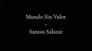Mundo Sin Valor - Santos Salazar