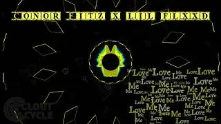 Conor Fitz & Lil Flxxd - Love Me