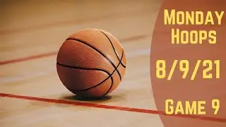 Monday Night Basketball | August 9 2021 Game 9