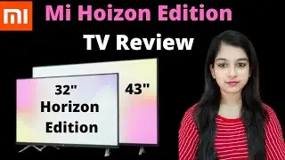 Mi Horizon Edition 32 inch and 43 inch TV Review | Mi Horizon Edition TV | Mi Horizon TV