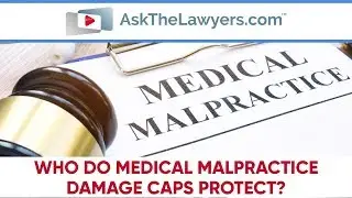 Who Do Medical Malpractice Damage Caps Protect?