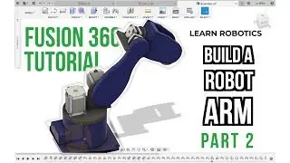 Fusion 360 Tutorial: Build a Robot Arm (Part 2)