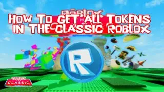 HOW TO GET ALL TOKENS IN THE CLASSIC ROBLOX | Roblox The Classic