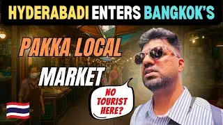 Hyderabadi Explores Bangkok's Hidden Local Bazaar | No Tourist Spotted😯 | Episode 4