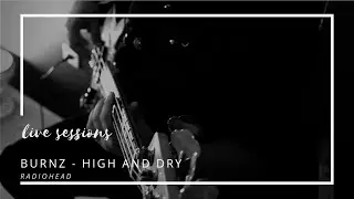 Burnz - High and Dry (Radiohead)