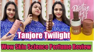 Best Perfume Review ft. Tanjore Twilight Perfume @WOWSkinScienceIndia |Wow Skin Science