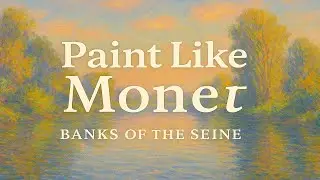 Paint Like Monet: Banks of the Seine | Impressionism Tutorial with Loose Brushwork