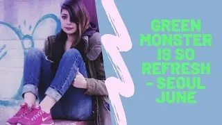 Green monster is so refresh - Seoul June