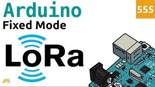 Fixed Mode Transmission in LoRa con Arduino - Video 555