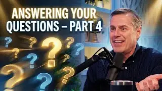 Answering Your Questions – Part 4