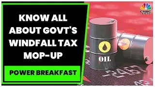Government Unlikely To Bank On Windfall Tax Accruals As A Significant Fiscal Cushion | CNBC-TV18