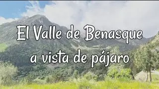 El Valle de Benasque a vista de pájaro