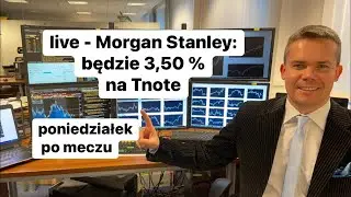 👉Morgan Stanley: będzie 3,50 % na Tnote👈