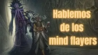 HABLEMOS DE LOS MIND FLAYERS