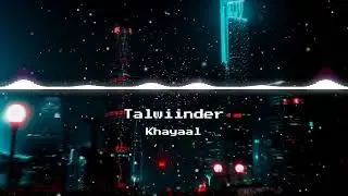 talwiinder - khayaal (instrumental)